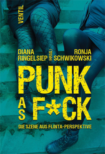 PUNK as F*UCK - Die Szene aus FLINTA Perspektive Buch