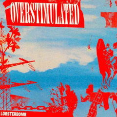 Lobsterbomb - Overstimulated Lp